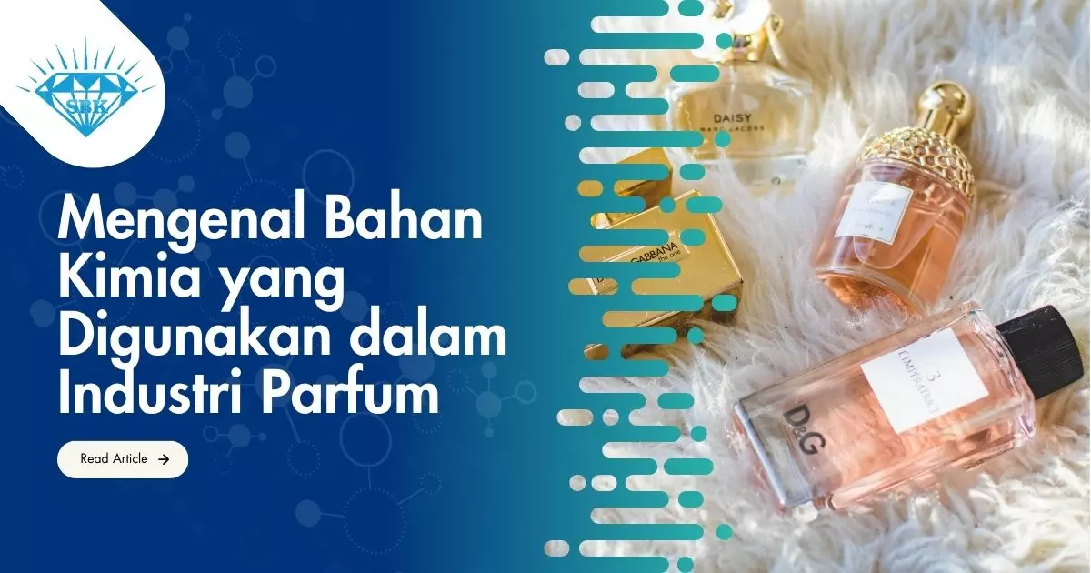 Mengenal Bahan Kimia yang Digunakan dalam Industri Parfum