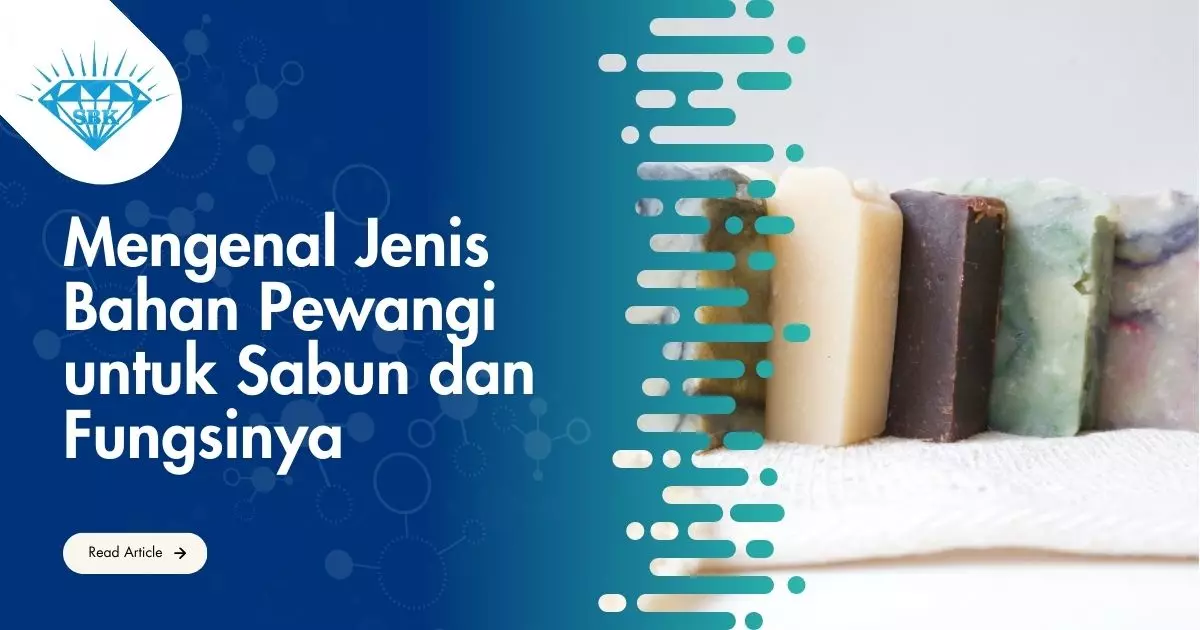 Mengenal Jenis Bahan Pewangi untuk Sabun dan Fungsinya
