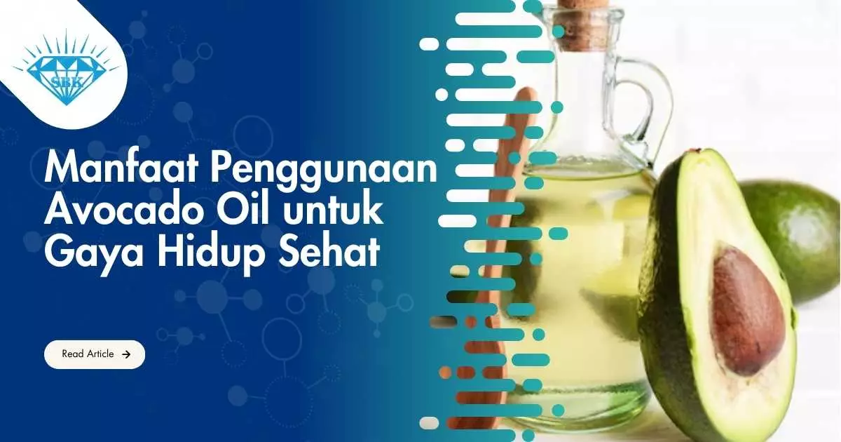 Manfaat Penggunaan Avocado Oil untuk Gaya Hidup Sehat