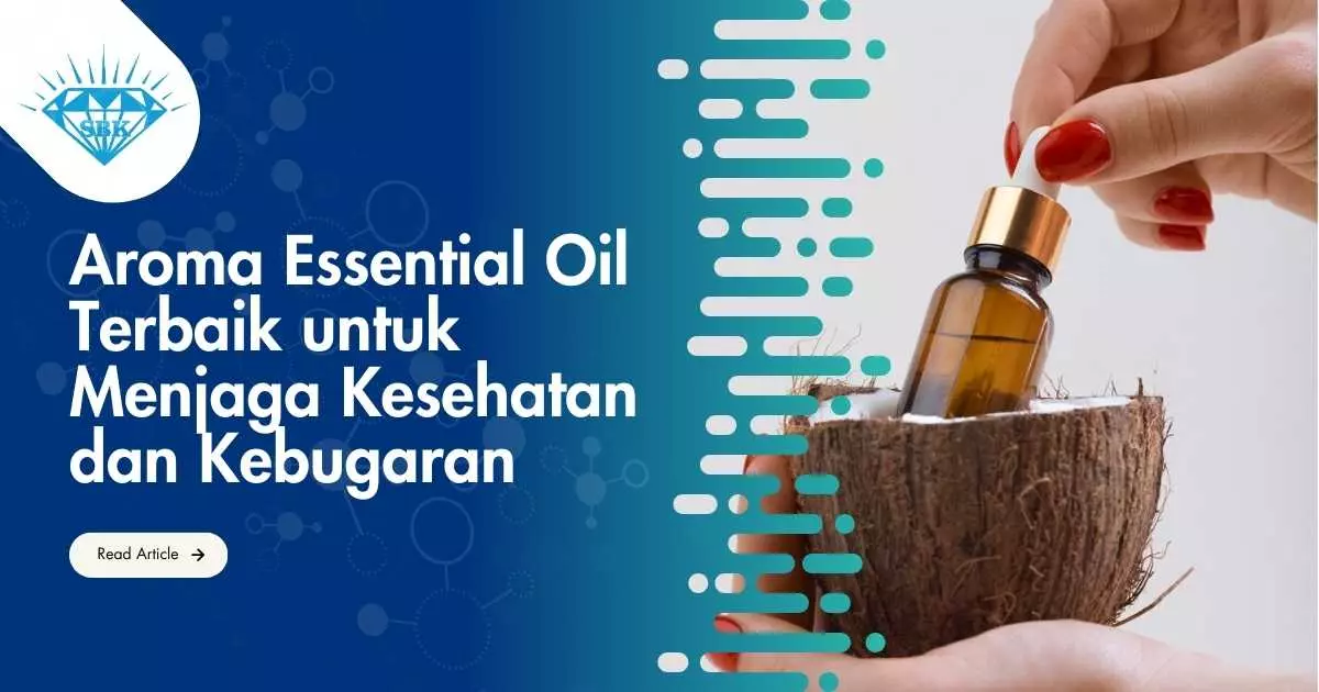 Aroma Essential Oil Terbaik untuk Menjaga Kesehatan dan Kebugaran