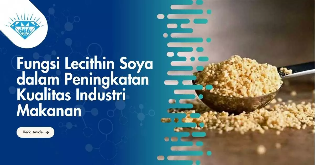 Fungsi Lecithin Soya dalam Peningkatan Kualitas Industri Makanan