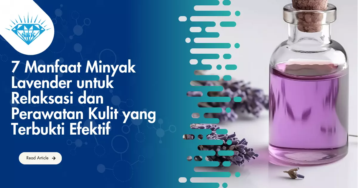 7 Manfaat Minyak Lavender untuk Relaksasi dan Perawatan Kulit yang Terbukti Efektif