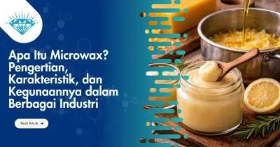 Apa Itu Microwax? Pengertian, Karakteristik, dan Kegunaannya dalam Berbagai Industri