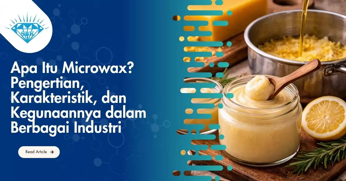 Apa Itu Microwax? Pengertian, Karakteristik, dan Kegunaannya dalam Berbagai Industri