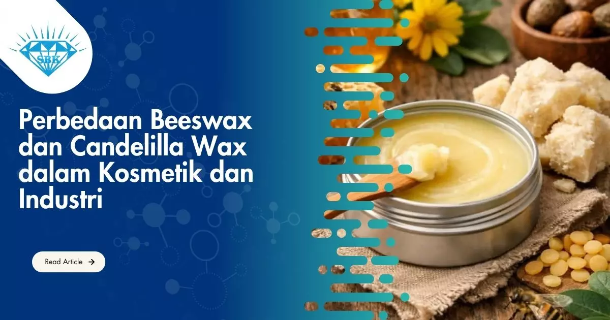 Perbedaan Beeswax dan Candelilla Wax dalam Kosmetik dan Industri