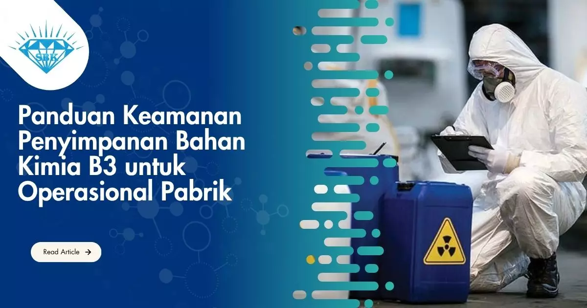 Panduan Keamanan Penyimpanan Bahan Kimia B3 untuk Operasional Pabrik