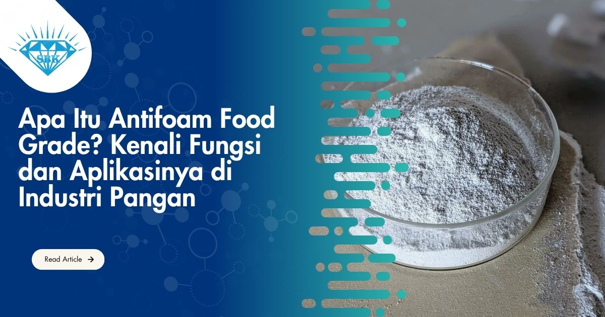 Apa Itu Antifoam Food Grade? Kenali Fungsi dan Aplikasinya di Industri Pangan